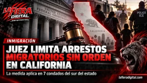 Imagen informativa de La Fiera Digital sobre decisión de un juez federal que limita ciertos arrestos migratorios sin orden judicial en California.