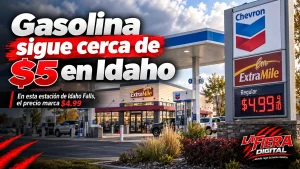 Gasolinera en Idaho Falls con gasolina regular a $4.99 por galón y logo de La Fiera Digital