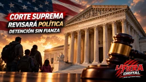 Edificio de la Suprema Corte de Estados Unidos con mazo judicial y familia inmigrante en imagen sobre política de detención sin audiencia de fianza