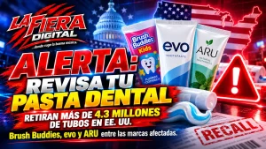 Imagen destacada de La Fiera Digital sobre el retiro de más de 4.3 millones de tubos de pasta dental en Estados Unidos, con productos de Brush Buddies, evo y ARU, señal de alerta y texto informativo.